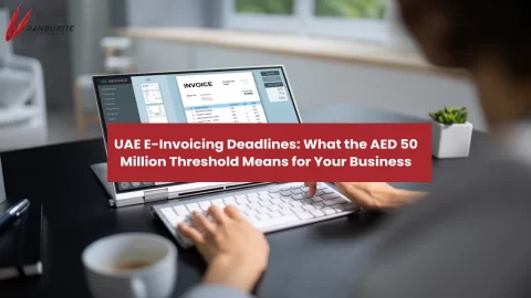 UAE E-Invoicing Deadlines: What the AED 50 Million Threshold Means for Your Business