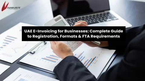 UAE E-Invoicing for Businesses: Complete Guide to Registration, Formats & FTA Requirements