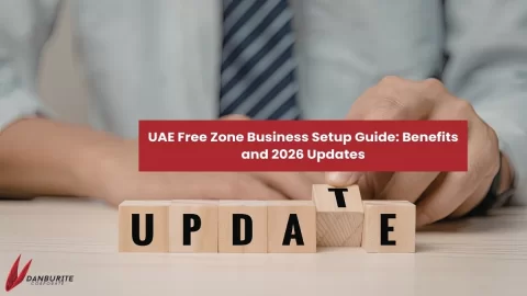 UAE Free Zone Business Setup Guide: Benefits and 2026 Updates