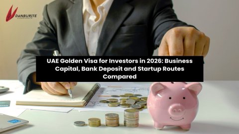 UAE Golden Visa for Investors in 2026: Business Capital, Bank Deposit and Startup Routes Compared