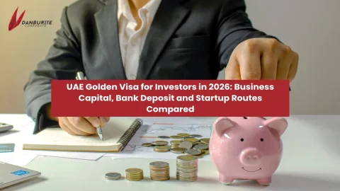 UAE Golden Visa for Investors in 2026: Business Capital, Bank Deposit and Startup Routes Compared