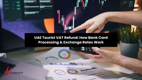 UAE Tourist VAT Refund: How Bank Card Processing & Exchange Rates Work