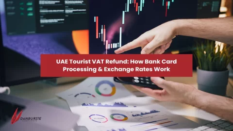 UAE Tourist VAT Refund: How Bank Card Processing & Exchange Rates Work