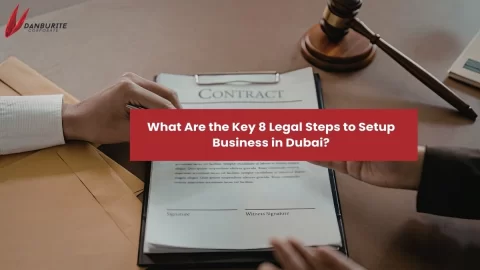 What Are the Key 8 Legal Steps to Setup Business in Dubai?