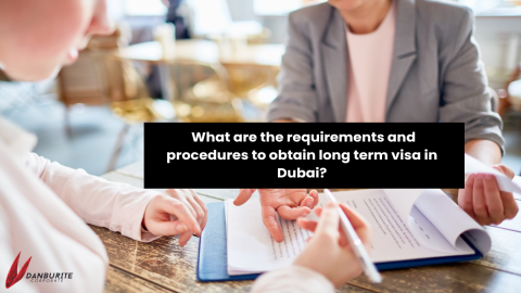 What does a golden visa mean? What are the requirements and procedures to obtain long term visa in Dubai?