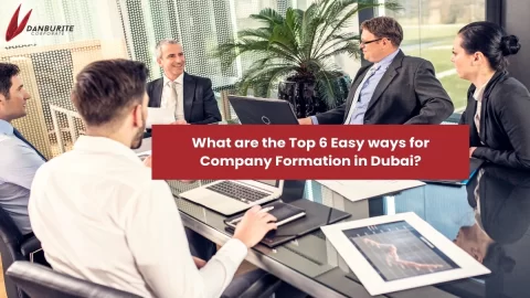 What are the Top 6 Easy ways for Company Formation in Dubai?