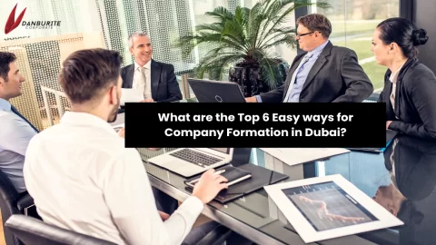 What are the Top 6 Easy ways for Company Formation in Dubai?