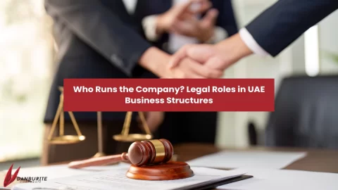Who Runs the Company? Legal Roles in UAE Business Structures 