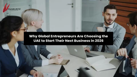 Why Global Entrepreneurs Are Choosing the UAE to Start Their Next Business in 2026