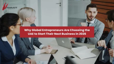 Why Global Entrepreneurs Are Choosing the UAE to Start Their Next Business in 2026