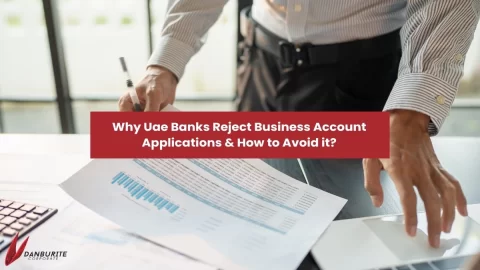 Why Uae Banks Reject Business Account Applications & How to Avoid it?