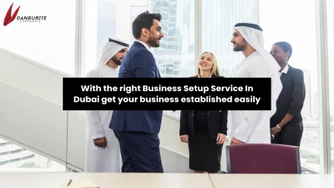 With the right Business Setup Service In Dubai get your business established easily